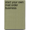 Start Your Own Mail Order Business door Entrepreneur Press