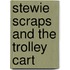 Stewie Scraps and the Trolley Cart