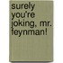 Surely You're Joking, Mr. Feynman!