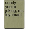 Surely You're Joking, Mr. Feynman! door Richard P. Feynman