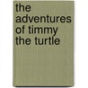 The Adventures of Timmy the Turtle door Frank Goddard
