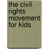 The Civil Rights Movement for Kids