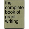 The Complete Book of Grant Writing by Nancy Smith
