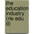 The Education Industry (Rle Edu D)