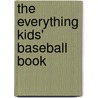 The Everything Kids' Baseball Book by Maryce Ed. Jacobs
