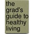 The Grad's Guide to Healthy Living