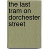 The Last Tram on Dorchester Street by John Charles Gifford
