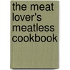 The Meat Lover's Meatless Cookbook by Kim Odonnel