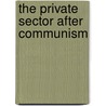 The Private Sector After Communism door Vladimir Banacek