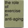 The Role of Exercise in Anti-Aging door Goh Kong Chuan Dr Goh Kong Chuan