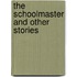 The Schoolmaster and Other Stories