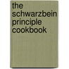 The Schwarzbein Principle Cookbook door Nancy Deville