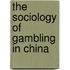 The Sociology of Gambling in China