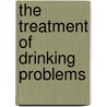 The Treatment of Drinking Problems door Griffith Edwards