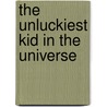 The Unluckiest Kid in the Universe by Giddens