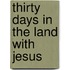 Thirty Days in the Land with Jesus
