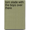 Tom Slade with the Boys Over There by Percy K. Fitzhugh