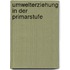 Umwelterziehung in Der Primarstufe