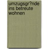 Umzugsgr�Nde Ins Betreute Wohnen door Sibylle Essl