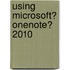 Using Microsoft� Onenote� 2010
