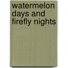Watermelon Days and Firefly Nights door Annette Smith