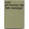 Zum Ph�Nomen Der 'Ddr-Nostalgie' door Rita Bartl