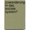 Zuwanderung in Das Soziale System? by Marcus Guhlan