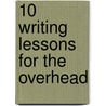 10 Writing Lessons for the Overhead door Lola M. Schaefer