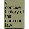 A Concise History of the Common Law door Theodore Plucknett