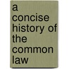 A Concise History of the Common Law by Theodore Plucknett