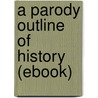 A Parody Outline of History (Ebook) by Donald Ogden Stewart