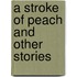 A Stroke of Peach and Other Stories