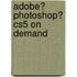 Adobe� Photoshop� Cs5 on Demand