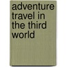 Adventure Travel in the Third World by Jeff Randall