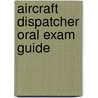 Aircraft Dispatcher Oral Exam Guide door Dr David C. C Ison