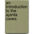 An Introduction to the Ajanta Caves