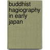 Buddhist Hagiography in Early Japan by Jonathan Augustine