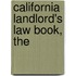 California Landlord's Law Book, The