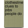 Clothesline Clues to Jobs People Do door Kathryn Heling