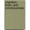 Cognition, Brain, and Consciousness door Nicole M. Gage