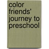 Color Friends' Journey to Preschool door Ashley Lewis-Cook