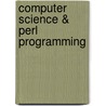 Computer Science & Perl Programming door Jon Orwant