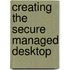 Creating the Secure Managed Desktop