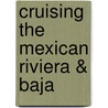 Cruising the Mexican Riviera & Baja by Larry Ludmer