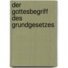 Der Gottesbegriff Des Grundgesetzes door Alexandra Kloß