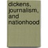 Dickens, Journalism, and Nationhood