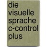 Die Visuelle Sprache C-Control Plus door Marian Grahl