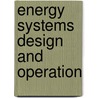 Energy Systems Design and Operation by G. Mark Tostevin