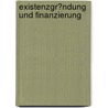 Existenzgr�Ndung Und Finanzierung by Armin Komenda