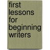 First Lessons for Beginning Writers door Lola M. Schaefer